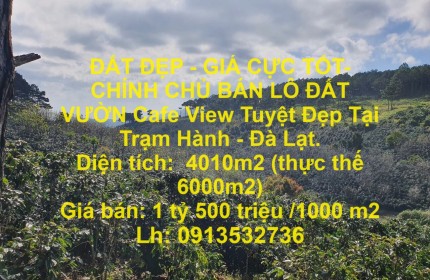 ĐẤT ĐẸP - GIÁ CỰC TỐT- CHÍNH CHỦ BÁN LÔ ĐẤT VƯỜN Cafe View Tuyệt Đẹp Tại Trạm Hành - Đà Lạt.